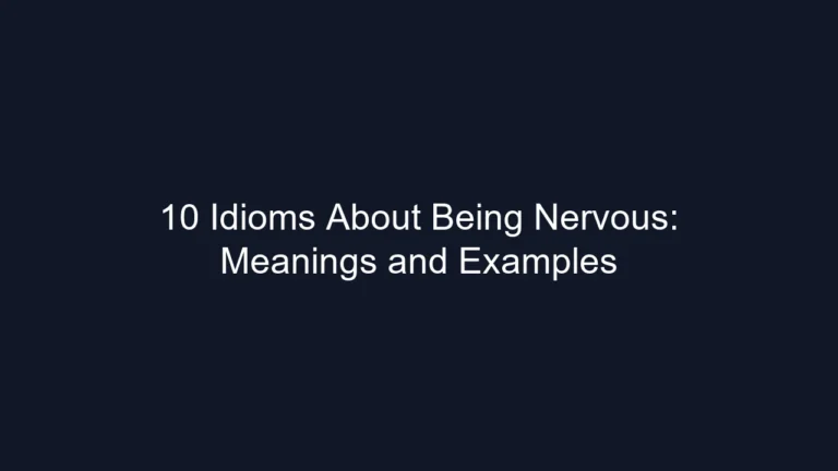 10 Idioms About Being Nervous: Meanings and Examples