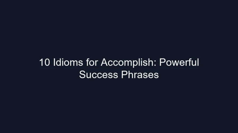 10 Idioms for Accomplish: Powerful Success Phrases