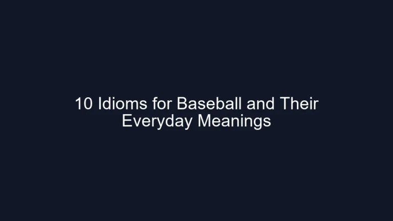 10 Idioms for Baseball and Their Everyday Meanings