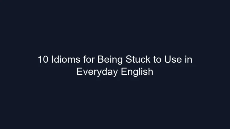 10 Idioms for Being Stuck to Use in Everyday English