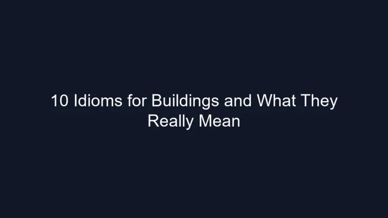 10 Idioms for Buildings and What They Really Mean
