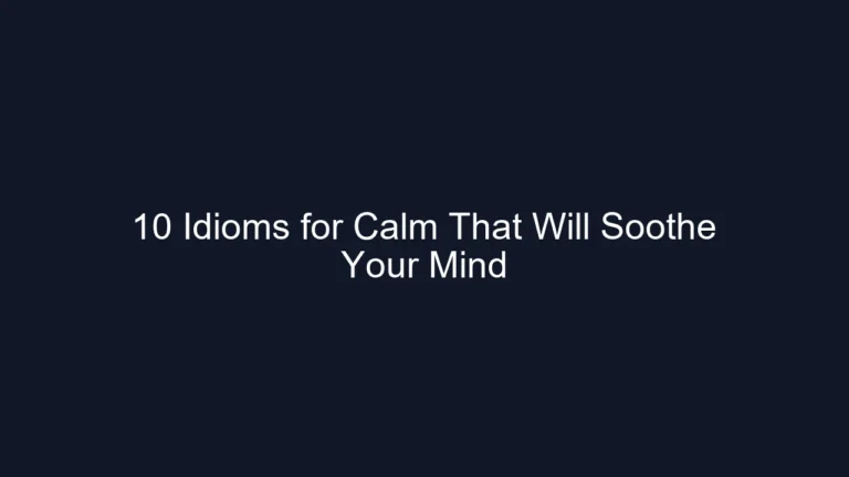 10 Idioms for Calm That Will Soothe Your Mind