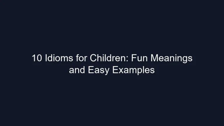 10 Idioms for Children: Fun Meanings and Easy Examples