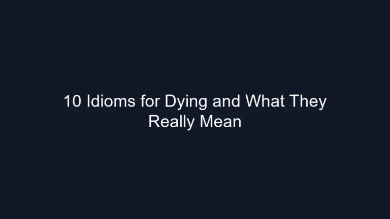 10 Idioms for Dying and What They Really Mean
