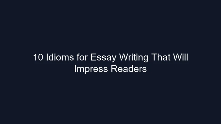 10 Idioms for Essay Writing That Will Impress Readers
