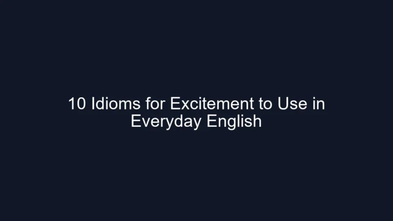 10 Idioms for Excitement to Use in Everyday English