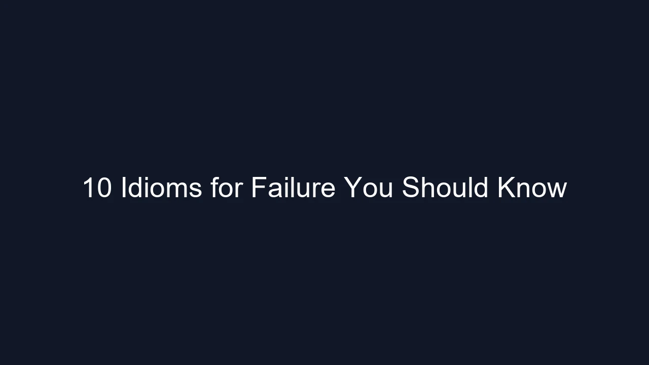10 Idioms for Failure You Should Know