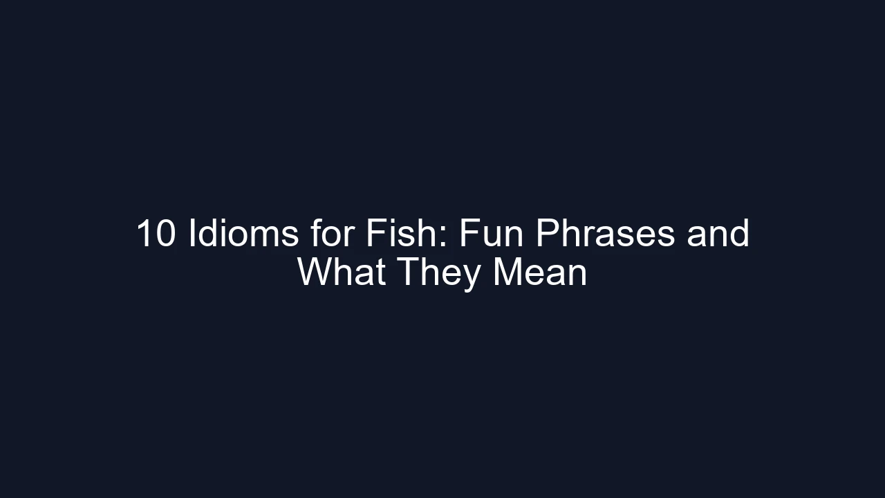 10 Idioms for Fish: Fun Phrases and What They Mean