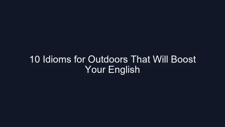 10 Idioms for Outdoors That Will Boost Your English
