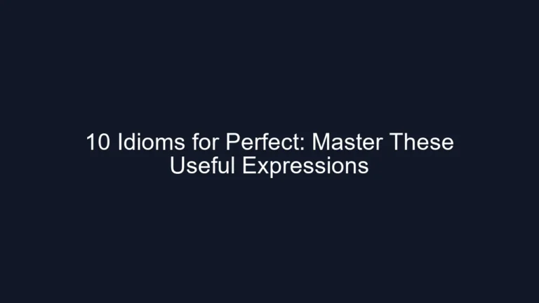10 Idioms for Perfect: Master These Useful Expressions