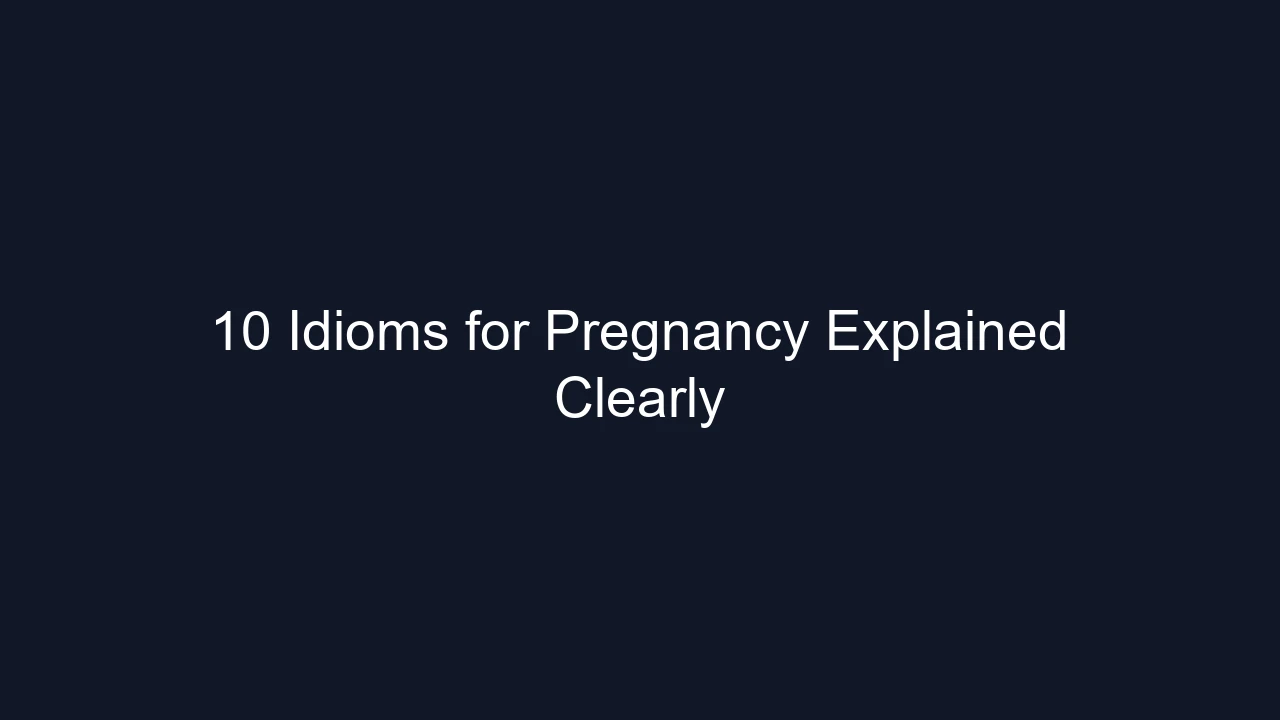 10 Idioms for Pregnancy Explained Clearly