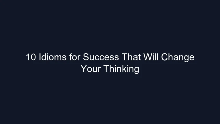 10 Idioms for Success That Will Change Your Thinking