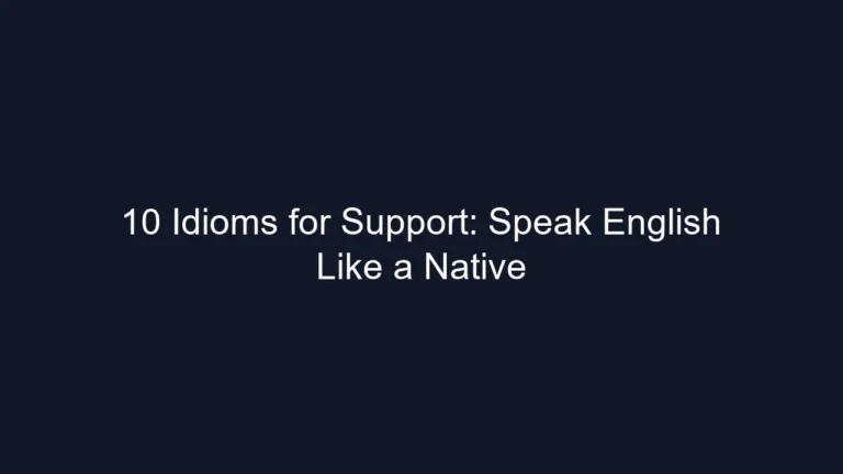 10 Idioms for Support: Speak English Like a Native