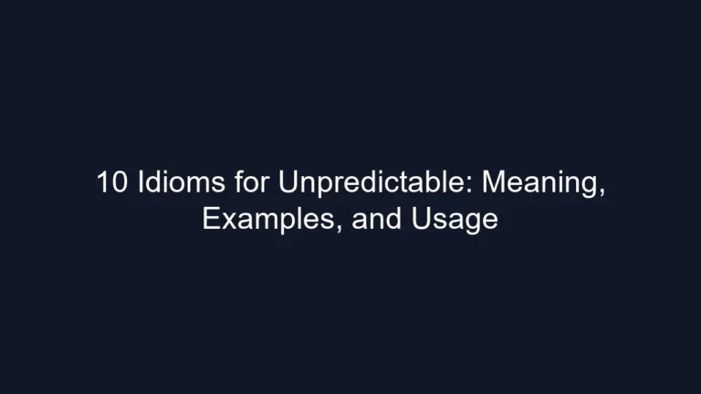 10 Idioms for Unpredictable: Meaning, Examples, and Usage