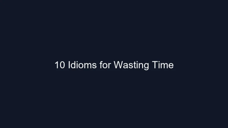 10 Idioms for Wasting Time