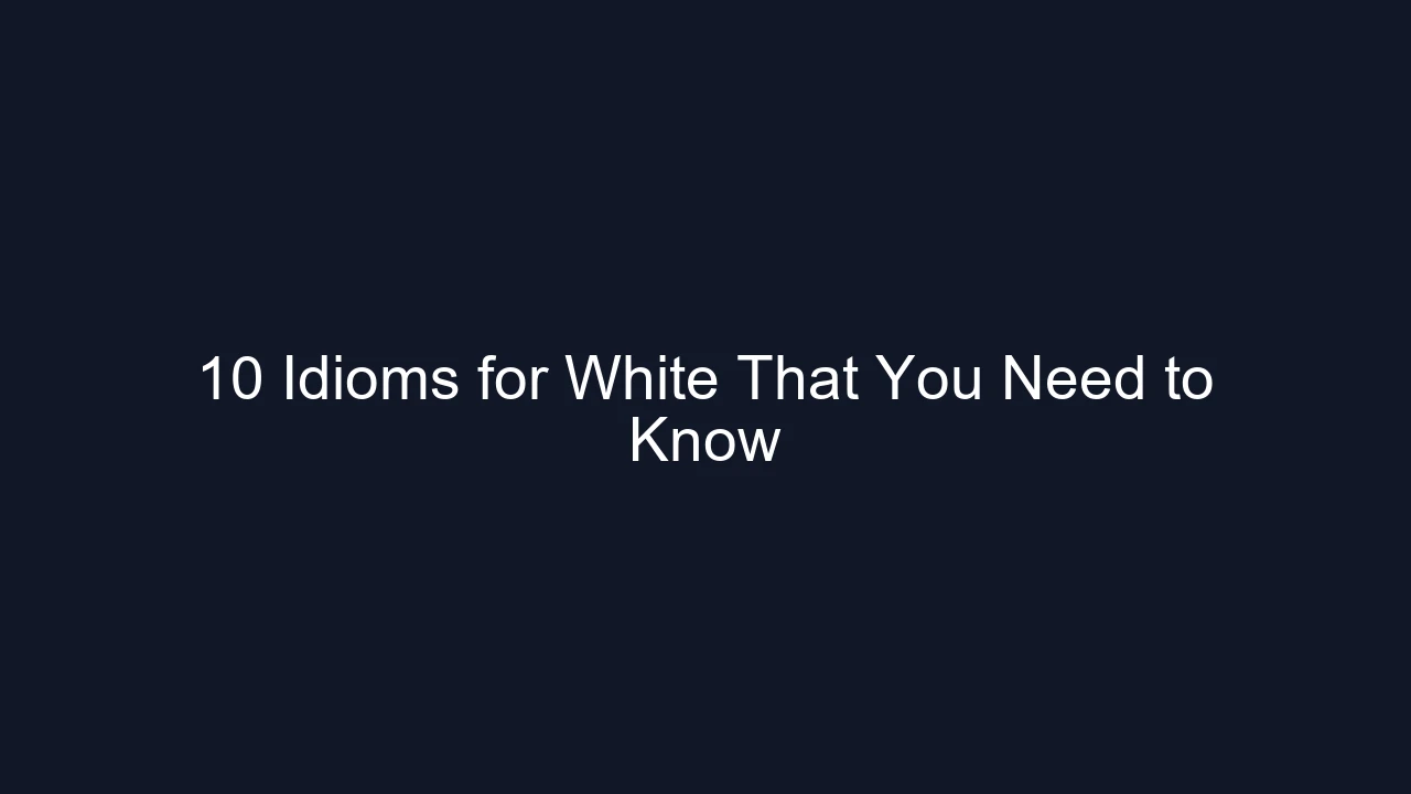 10 Idioms for White That You Need to Know