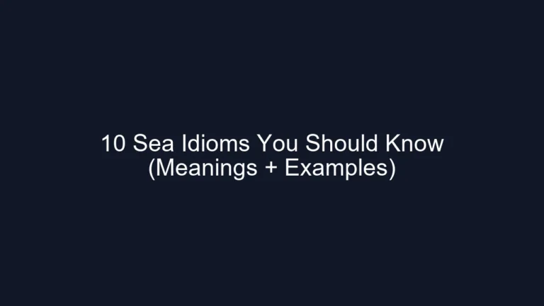 10 Sea Idioms You Should Know (Meanings + Examples)