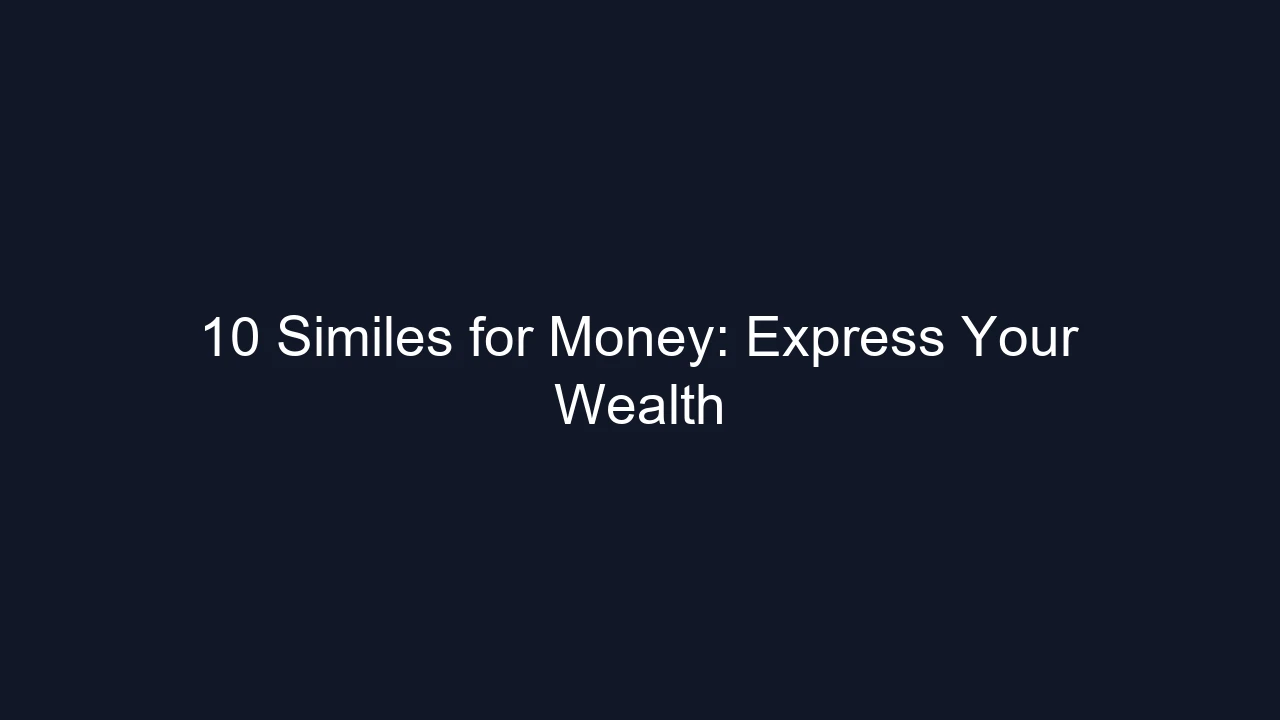 10 Similes for Money: Express Your Wealth