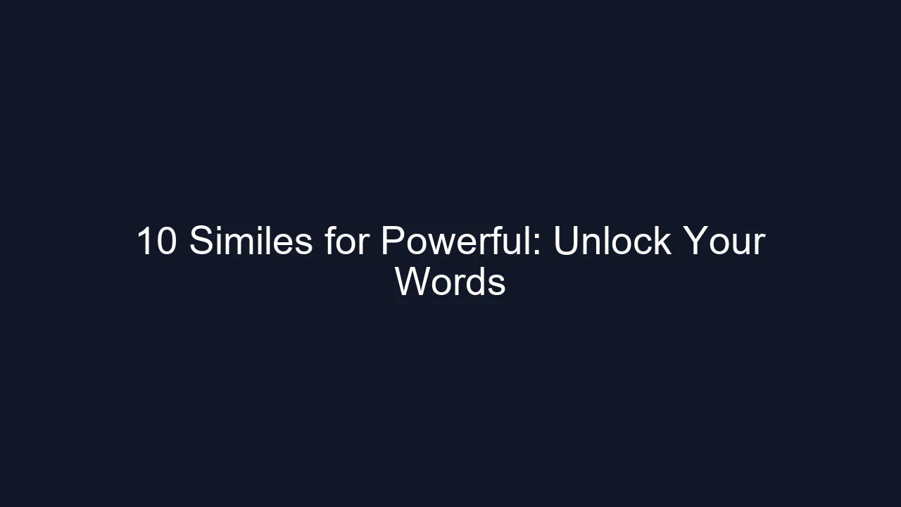 10 Similes for Powerful: Unlock Your Words