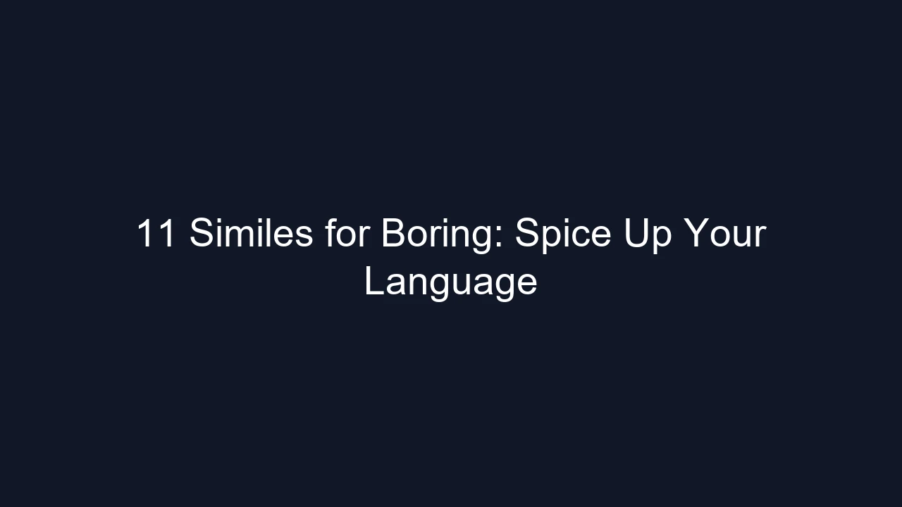 11 Similes for Boring: Spice Up Your Language