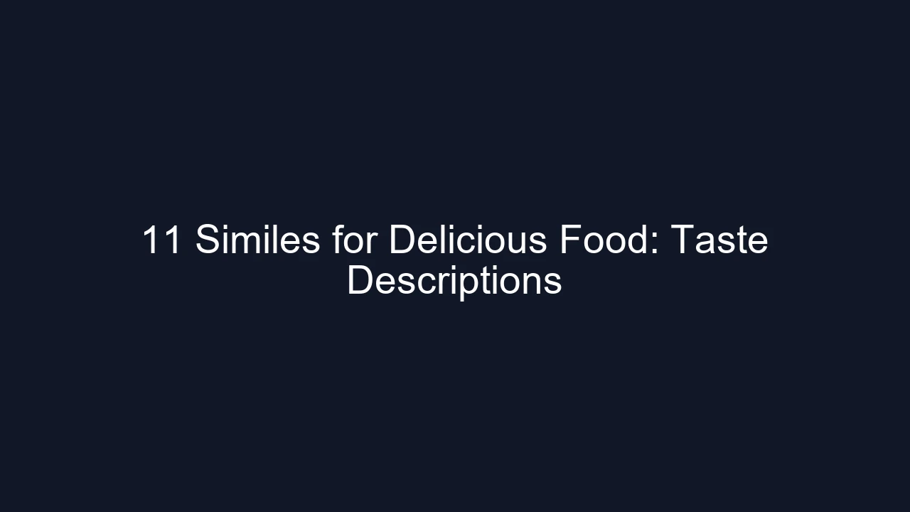 11 Similes for Delicious Food: Taste Descriptions