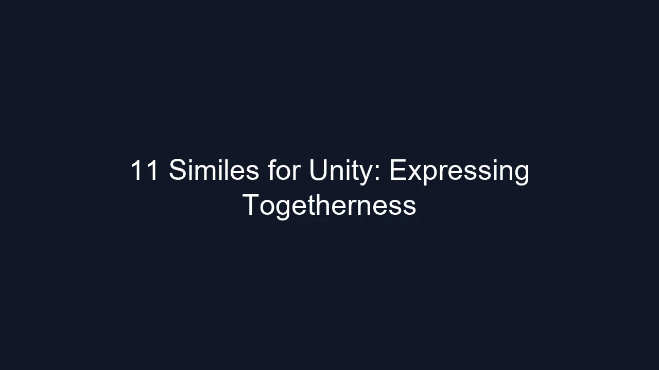 11 Similes for Unity: Expressing Togetherness
