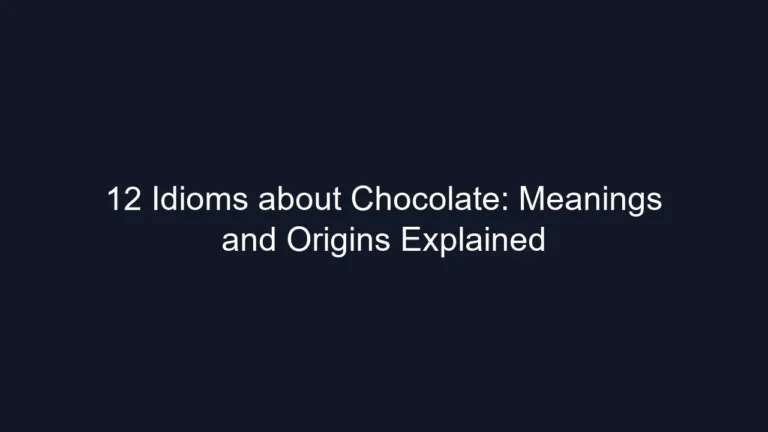 12 Idioms about Chocolate: Meanings and Origins Explained