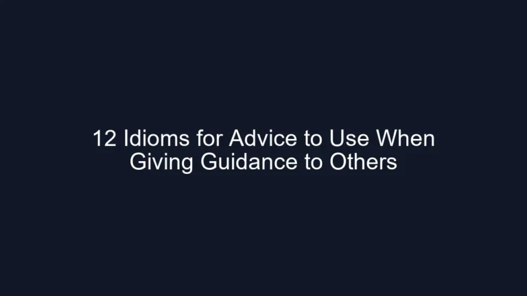 12 Idioms for Advice to Use When Giving Guidance to Others