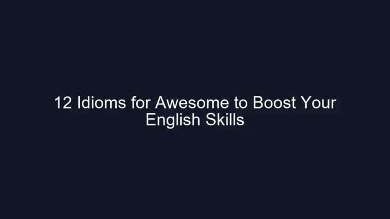 12 Idioms for Awesome to Boost Your English Skills