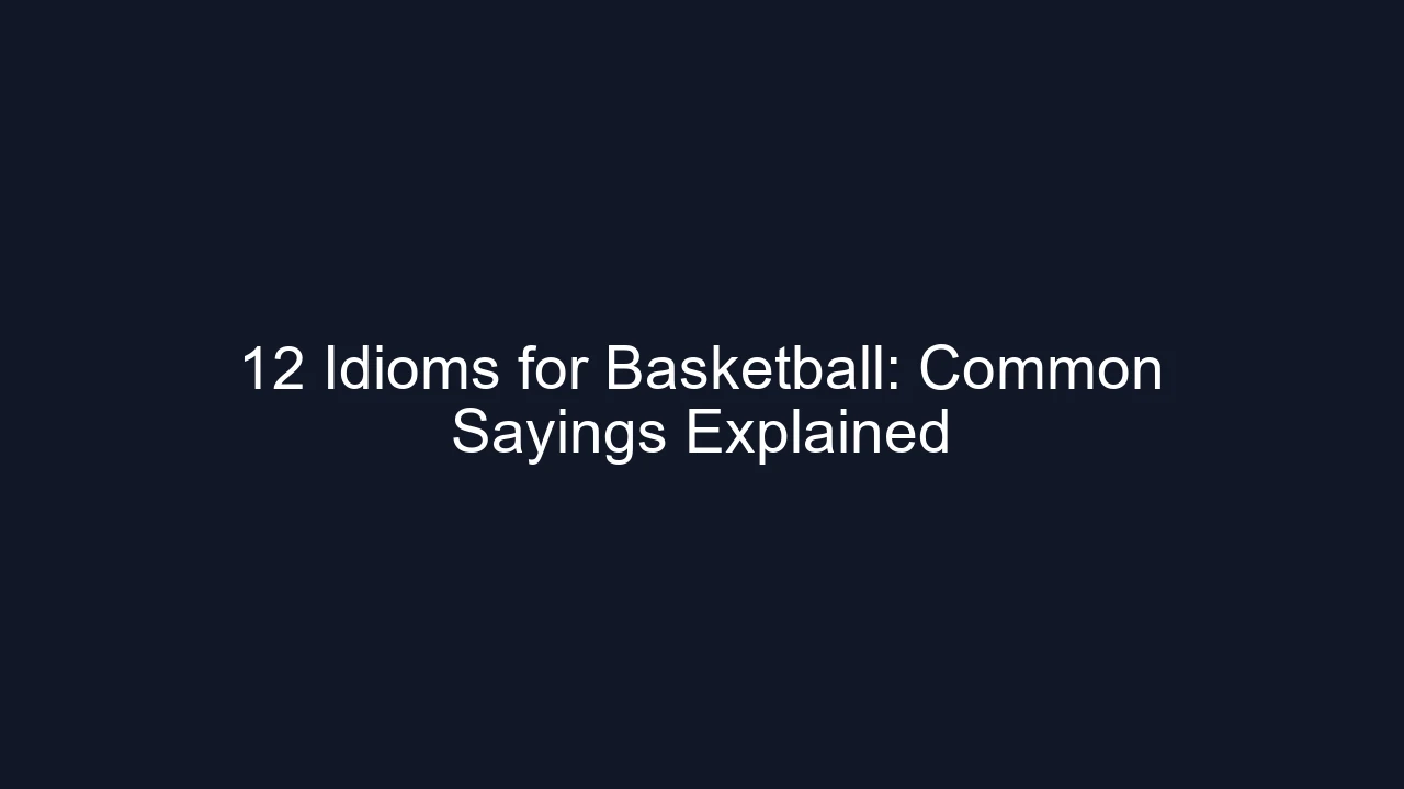 12 Idioms for Basketball: Common Sayings Explained