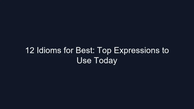 12 Idioms for Best: Top Expressions to Use Today