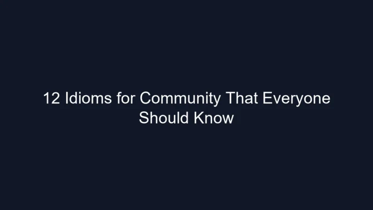 12 Idioms for Community That Everyone Should Know