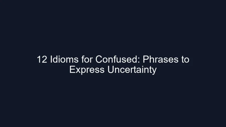 12 Idioms for Confused: Phrases to Express Uncertainty