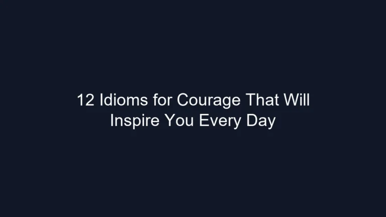 12 Idioms for Courage That Will Inspire You Every Day