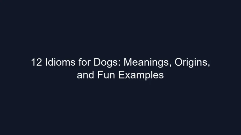 12 Idioms for Dogs: Meanings, Origins, and Fun Examples