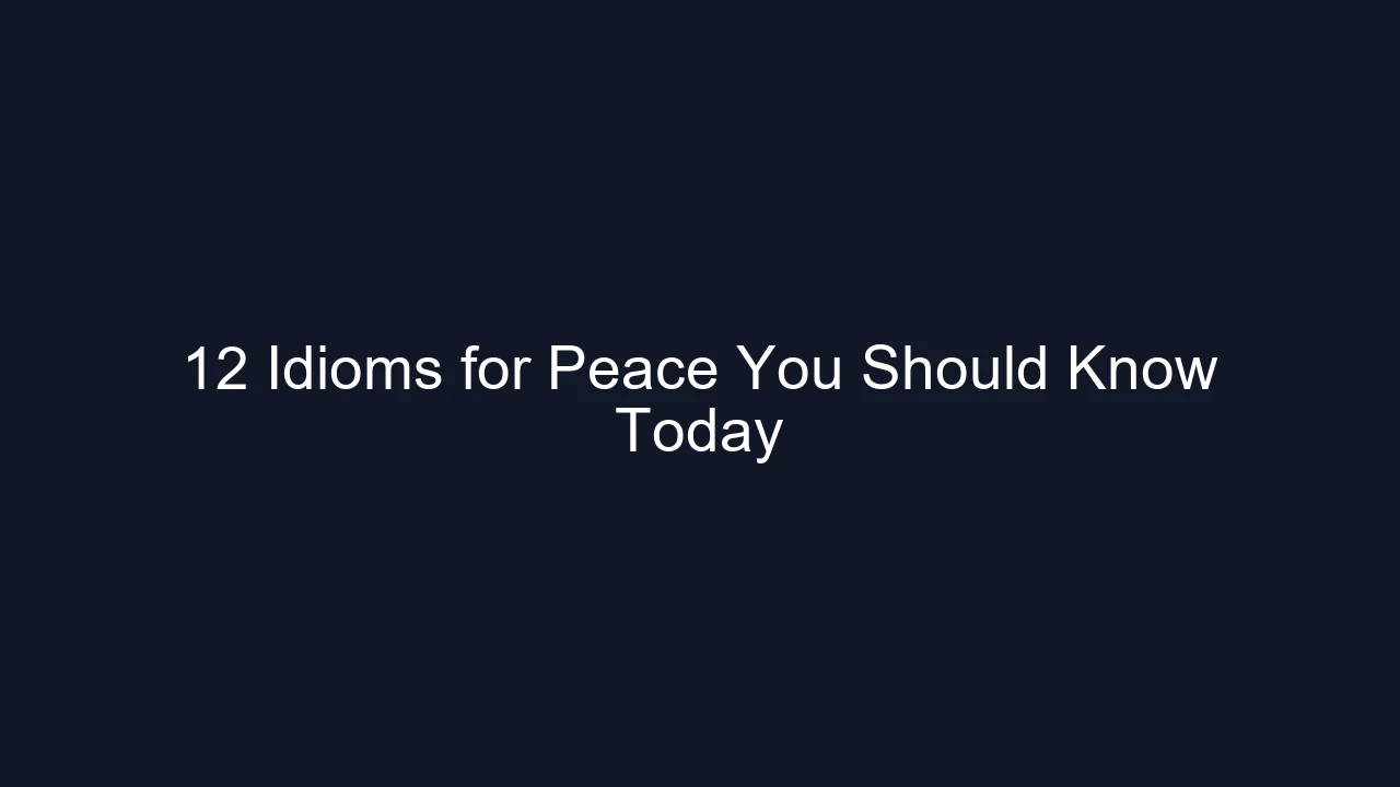 12 Idioms for Peace You Should Know Today