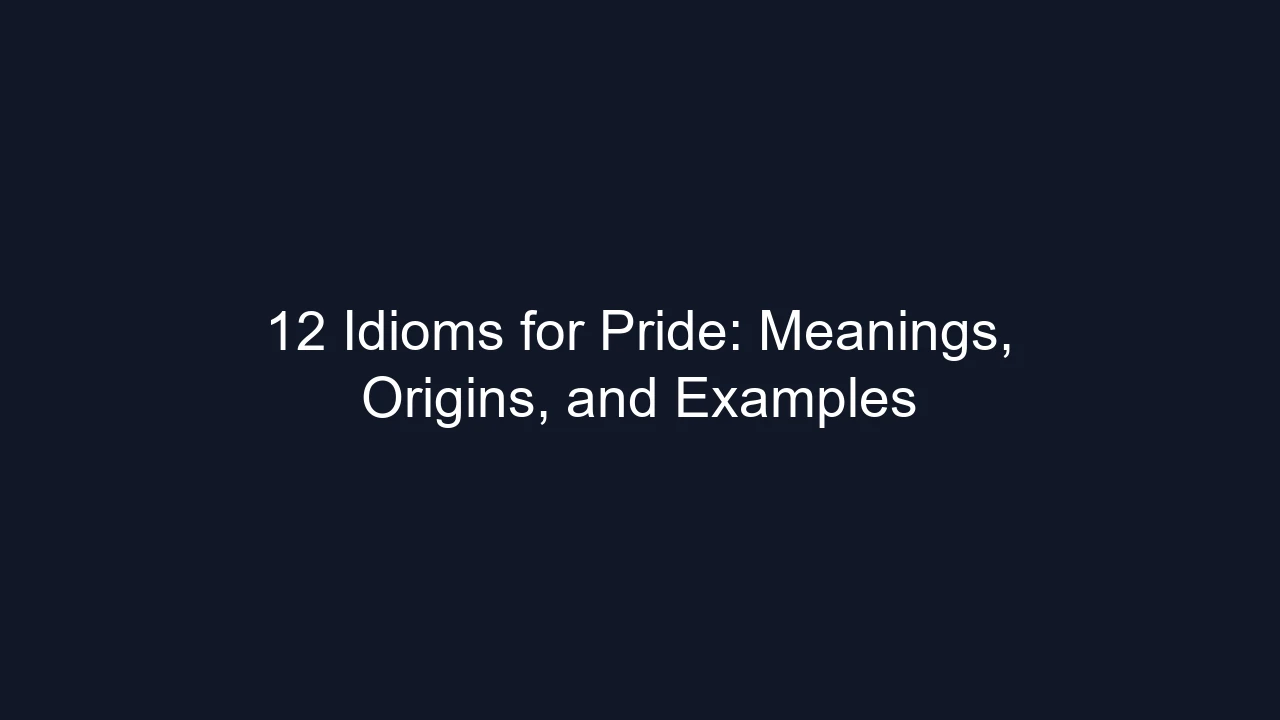 12 Idioms for Pride: Meanings, Origins, and Examples