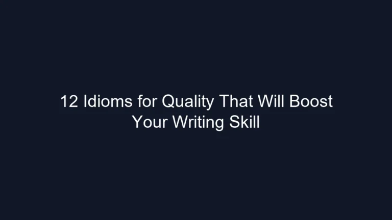 12 Idioms for Quality That Will Boost Your Writing Skill