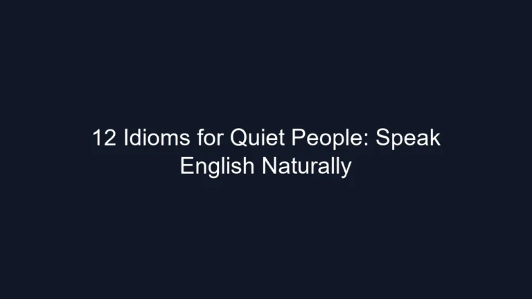 12 Idioms for Quiet People: Speak English Naturally