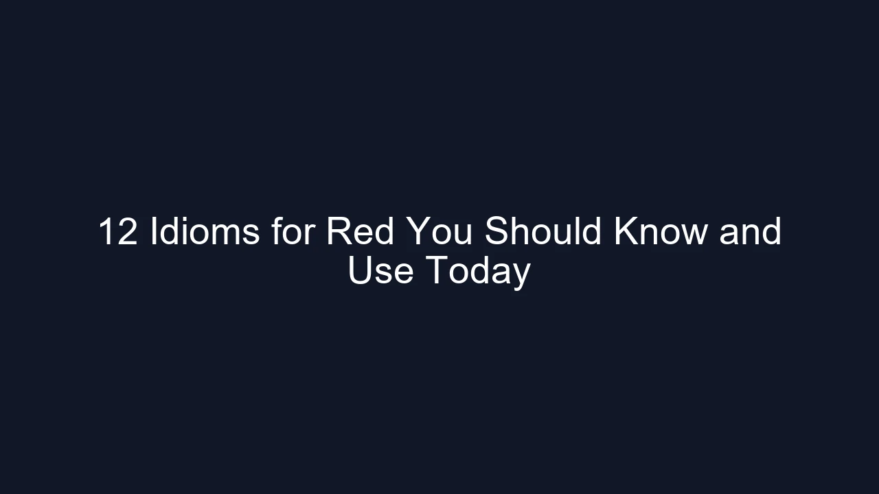 12 Idioms for Red You Should Know and Use Today