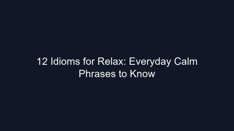 12 Idioms for Relax: Everyday Calm Phrases to Know