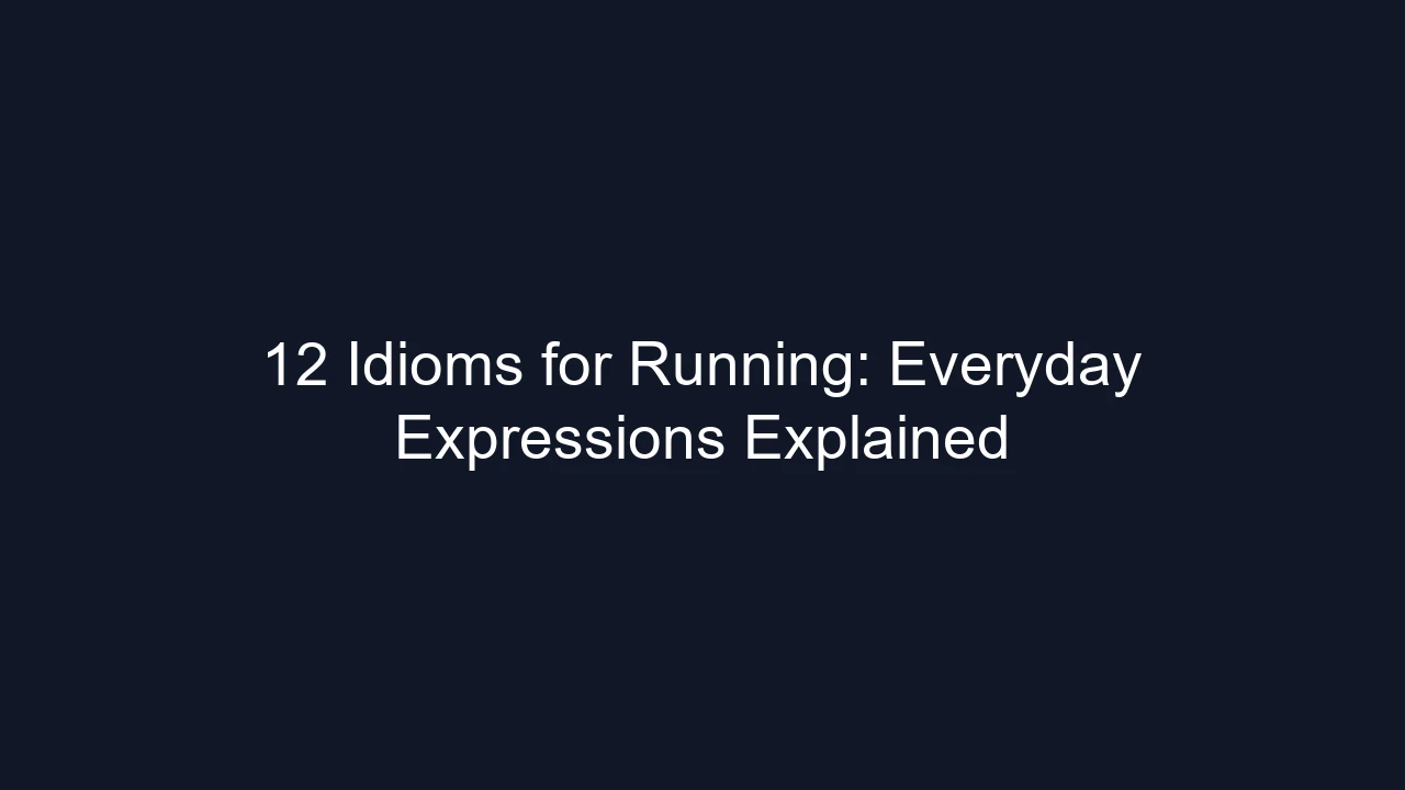 12 Idioms for Running: Everyday Expressions Explained