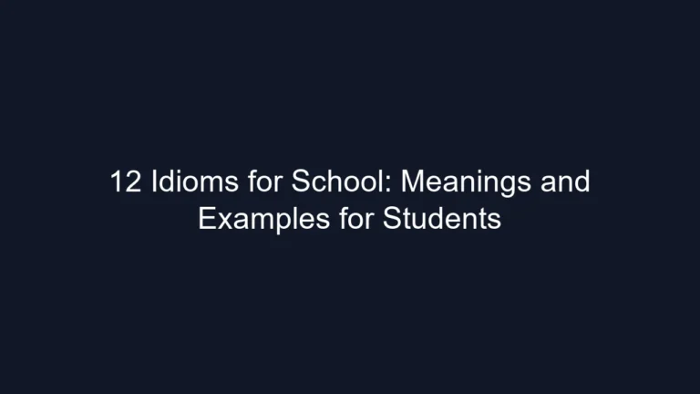 12 Idioms for School: Meanings and Examples for Students
