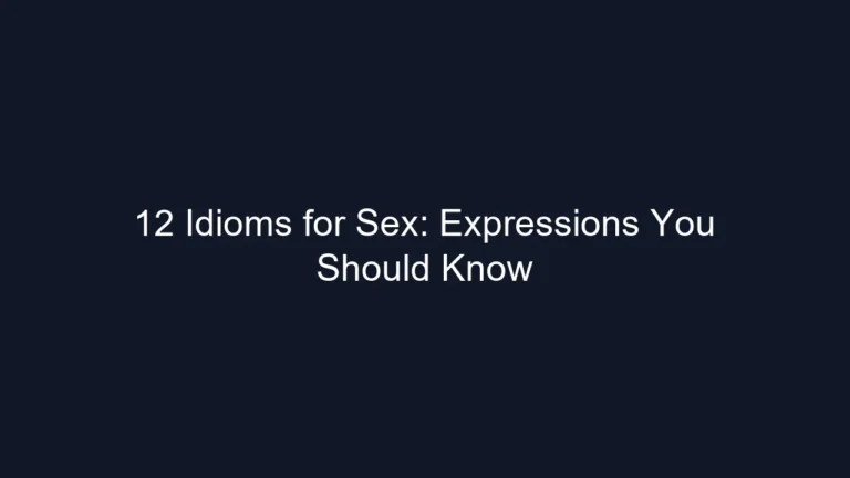 12 Idioms for Sex: Expressions You Should Know