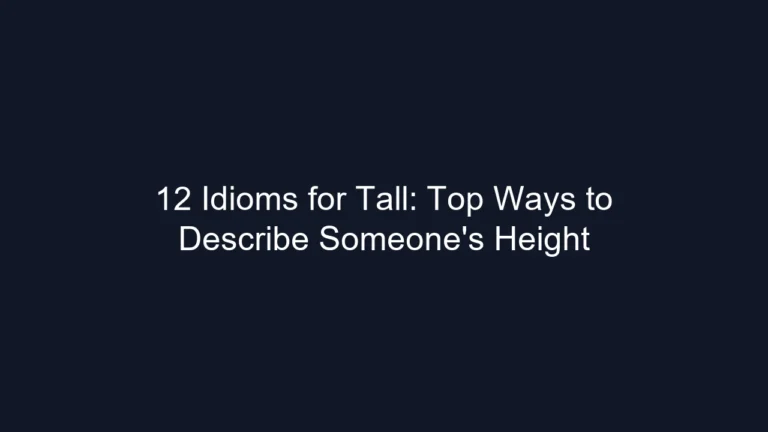 12 Idioms for Tall: Top Ways to Describe Someone's Height