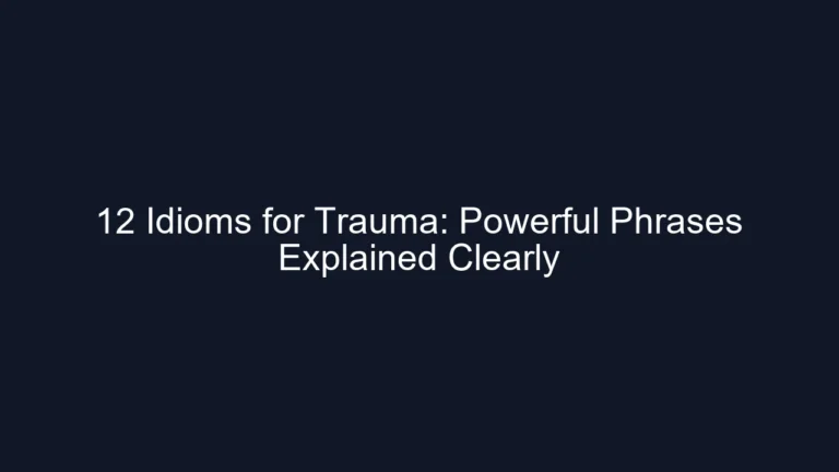12 Idioms for Trauma: Powerful Phrases Explained Clearly