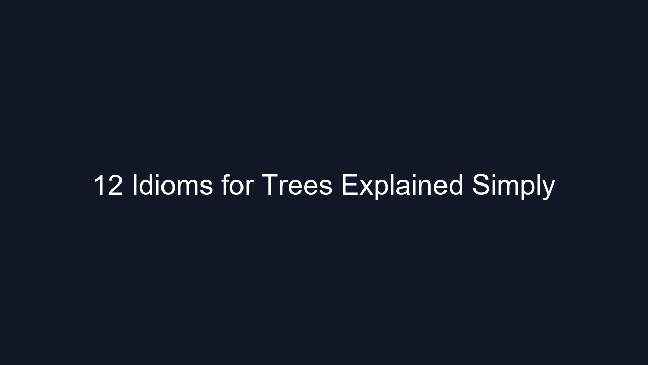 12 Idioms for Trees Explained Simply