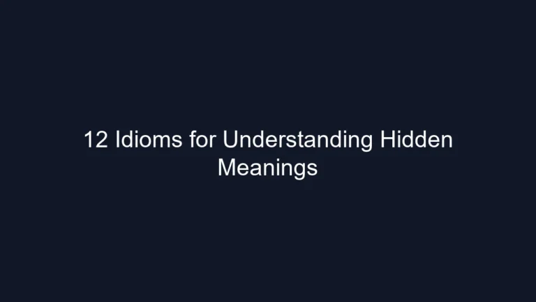 12 Idioms for Understanding Hidden Meanings