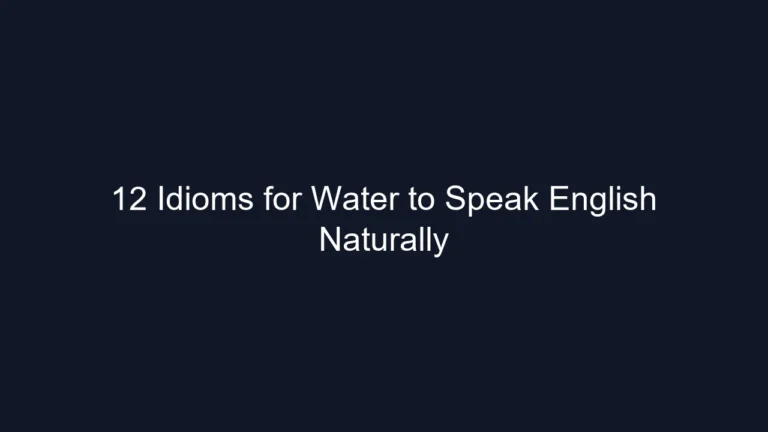 12 Idioms for Water to Speak English Naturally