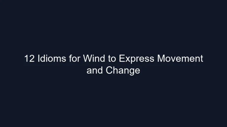 12 Idioms for Wind to Express Movement and Change
